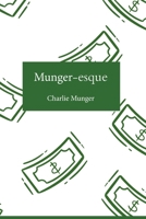 Munger-esque: Timeless Lessons on Rationality, Investing, and Life from Charlie Munger (ESQUEs) B0DSG4F6Z7 Book Cover
