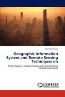 Geographic Information System and Remote Sensing Techniques on: Urban Sprawl, Landuse Change and Environmental Impact Assessment 3659176796 Book Cover