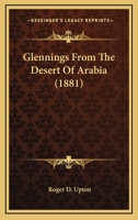 Glennings From The Desert Of Arabia 116465828X Book Cover