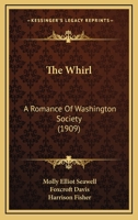 The Whirl, A Romance of Washington Society 1497312000 Book Cover
