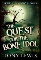 The Quest For The Bone Idol: Large Print Edition 4824122066 Book Cover