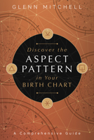 Discover the Aspect Pattern in Your Birth Chart: A Comprehensive Guide 0738762881 Book Cover