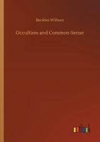 Occultism and Common-Sense 1500944343 Book Cover