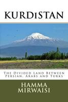 Kurdistan: The Divided Land Between Persian, Arabs and Turks 1533188211 Book Cover