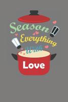 Season Everything with Love : Recipe Book Notebook 1071265253 Book Cover