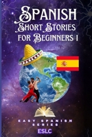 Spanish Short Stories For Beginners: With 180 Fun Exercises & 200-Word Vocabulary! B0BW2R9SRH Book Cover