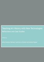Teaching Art History with New Technologies: Reflections and Case Studies 1847184545 Book Cover