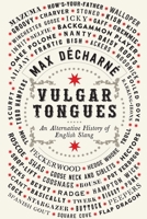 Vulgar Tongues: An Alternative History of English Slang 168177464X Book Cover