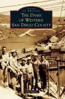 The Dams of Western San Diego County 1467127213 Book Cover
