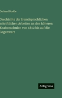 Geschichte der fremdsprachlichen schriftlichen Arbeiten an den höheren Knabenschulen von 1812 bis auf die Gegenwart 3563927901 Book Cover