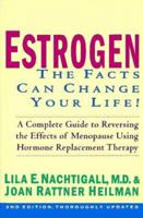 Estrogen: The Facts Can Change Your Life, the Latest Word on What the New, Safe Estrogen Therapy Can Do for You : Great Sex, Strong Bones, Good Looks 0895866307 Book Cover