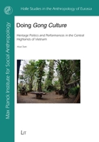 Doing Gong Culture: Heritage Politics and Performances in the Central Highlands of Vietnam 3643914067 Book Cover