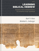 Learning Biblical Hebrew: Reading for Comprehension: An Introductory Grammar 1683590848 Book Cover