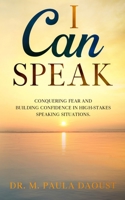I Can Speak: Conquering Fear and Building Confidence in High-Stakes Speaking Situations 1735369721 Book Cover