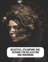 Beautiful Steampunk Girl Designs for Relaxation and Unwinding: 50 Pages for Women Who Love Aviation B0CCCJBRVG Book Cover