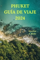 PHUKET GUÍA DE VIAJE 2024: Su puente al paraíso traópico de Tailandia con información detallada sobre atracciones, caminos fuera de lo común, cocinas, ... mucho más(Edición española) (Spanish Edition) B0CPQ6LG49 Book Cover