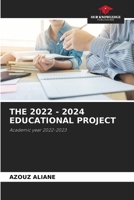 THE 2022 - 2024 EDUCATIONAL PROJECT: Academic year 2022-2023 6205877724 Book Cover