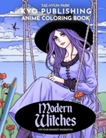 Anime Coloring Book Modern Witches: Embrace Modern Magic - 40 High-Quality Illustrations of Modern-Day Sorcery and Intrigue (Anime Coloring Books) B0CP2V6VKD Book Cover