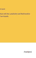 Runs with the Lanarkshire and Renfrewshire Fow-Hounds 3382504162 Book Cover