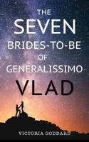 The Seven Brides-To-Be of Generalissimo Vlad 0995027056 Book Cover
