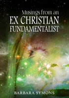 Musings from an Ex Christian Fundamentalist 0578664313 Book Cover