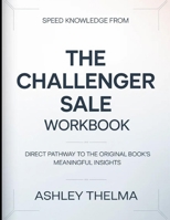Speed knowledge From The Challenger Sale: Direct Pathway To The Original Book’s Meaningful Insights B0GX1YKRXK Book Cover