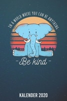 Kalender 2020: Elefant be kind A5 Kalender Planer für ein erfolgreiches Jahr - 110 Seiten (German Edition) 1672026679 Book Cover