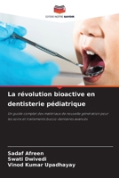 La révolution bioactive en dentisterie pédiatrique (French Edition) 6209058477 Book Cover