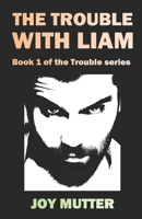 The Trouble With Liam 1724193848 Book Cover