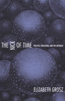 The Nick of Time: Politics, Evolution, and the Untimely 082233397X Book Cover