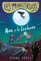 Los Monstruos: Ava y la Lechuza / Los Monstruos: Ava and the Owl-Witch (Spanish Edition) B0FH1FPFL7 Book Cover