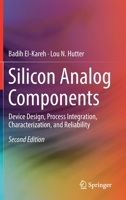 Silicon Analog Components: Device Design, Process Integration, Characterization, and Reliability 3030150879 Book Cover