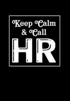 Keep Calm & Call HR: Funny Appreciation Notebook for Human Resources employee or boss, cute original adult gag gift for coworker (employee appreciation gifts) 1677455411 Book Cover