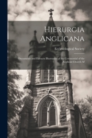 Hierurgia Anglicana: Documents and Extracts Illustrative of the Ceremonial of the Anglican Church Af 1021994235 Book Cover