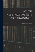 South Kensington & its art training .. 1017447985 Book Cover