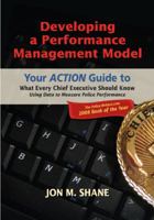 Developing a Performance Management Model: An Application Guide to What Every Chief Executive Should Know: Using Data to Measure Police Performance 1932777741 Book Cover