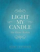 Light My Candle: The Flame Within 1452570175 Book Cover