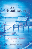 The Boathouse: A Japanese Odyssey 1912863847 Book Cover