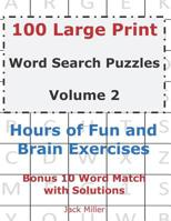 100 Large Print Word Search Puzzles Volume 2: Hours of Fun and Brain Exercises 1077710941 Book Cover