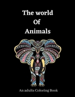 The World of Animals: An adults Coloring Book B08QVQ1N4D Book Cover