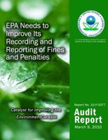 EPA Needs to Improve Its Recording and Reporting of Fines and Penalties 1499736304 Book Cover