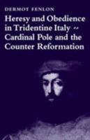 Heresy and Obedience in Tridentine Italy: Cardinal Pole and the Counter Reformation 0521200059 Book Cover