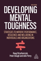 Developing Mental Toughness: Strategies to Improve Performance, Resilience and Wellbeing in Individuals and Organizations 1398601861 Book Cover