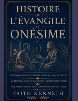 Histoire de l'Évangile d'Onésime: L'Économie du Royaume au-dessus de la Loi de l'Empire La Réunion dans la Maison où les Murs sont Tombés Une Petite H B0H8ZP9BGC Book Cover