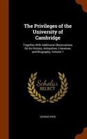 The Privileges of the University of Cambridge, Vol. 1 (Classic Reprint) 1345159013 Book Cover