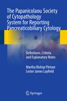The Papanicolaou Society of Cytopathology System for Reporting Pancreaticobiliary Cytology: Definitions, Criteria and Explanatory Notes 3319165887 Book Cover