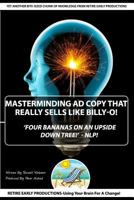'MasterMinding Ad Copy That Really Sells Like Billy-O!': Four Bananas On An Upside Down Tree -NLP 1530890519 Book Cover