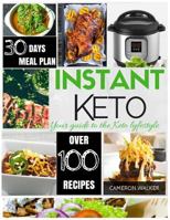 Instant Keto!: Keto Electric Pressure Cooker Cookbook, Keto Meal Plan 1985166410 Book Cover