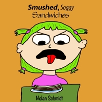 Smushed, Soggy Sandwiches 1700971727 Book Cover