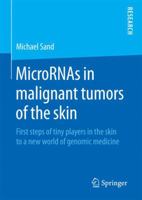 MicroRNAs in malignant tumors of the skin: First steps of tiny players in the skin to a new world of genomic medicine 3658127937 Book Cover